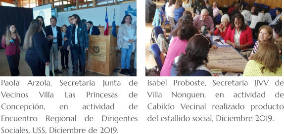 Paola Arzola, Secretaria Junta de Vecinos Villa Las Princesas de Concepción, en actividad de Encuentro Regional de Dirigentes Sociales, USS, Diciembre de 2019.   Isabel Proboste, Secretaria JJVV de Villa Nonguen, en actividad de Cabildo Vecinal realizado producto del estallido social, Diciembre 2019.